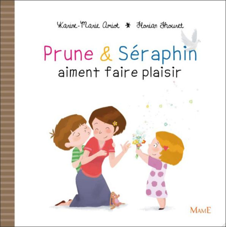 PRUNE ET SERAPHIN AIMENT FAIRE PLAISIR - AMIOT/THOURET - MAME