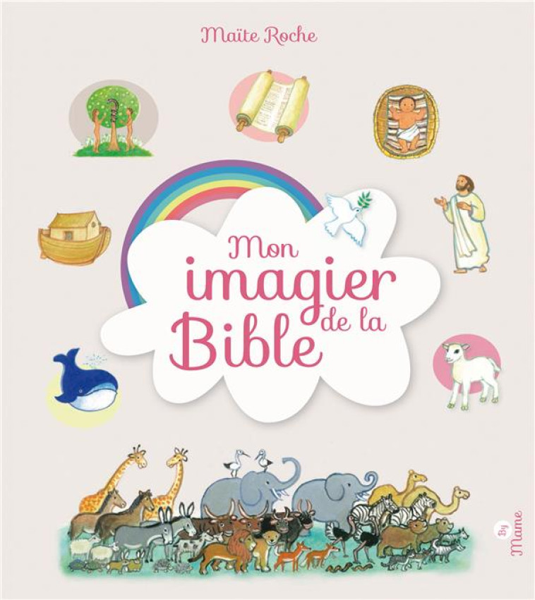 MON IMAGIER DE LA BIBLE - MAITE ROCHE - MAME