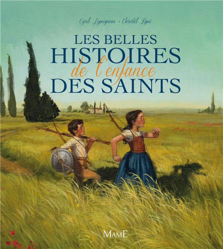 LES BELLES HISTOIRES DE L'ENFANCE DES SAINTS - LEPEIGNEUX/ESPIE - MAME