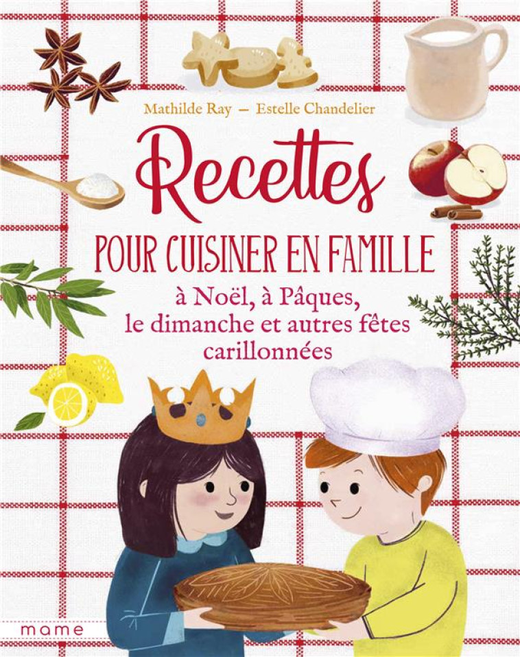 RECETTES POUR CUISINER EN FAMILLE LES DIMANCHES ET FETES CARILLONNEES - MATHILDE RAY - MAME