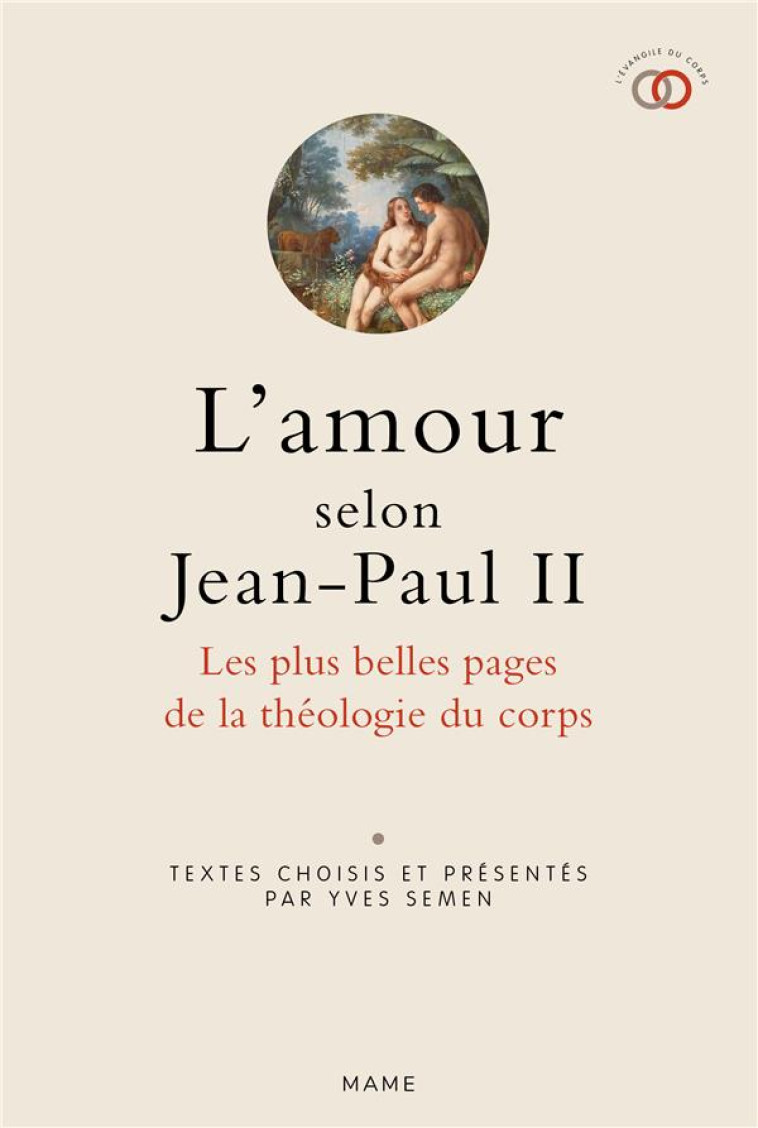 L AMOUR SELON JEAN-PAUL II. LES PLUS BELLES PAGES DE LA THEOLOGIE DU CORPS - JEAN-PAUL II/SEMEN - MAME