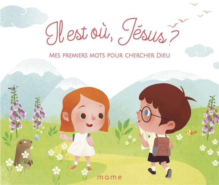 IL EST OU JESUS - MES PREMIERS MOTS POUR CHERCHER DIEU - GADIENT/ZANG - MAME