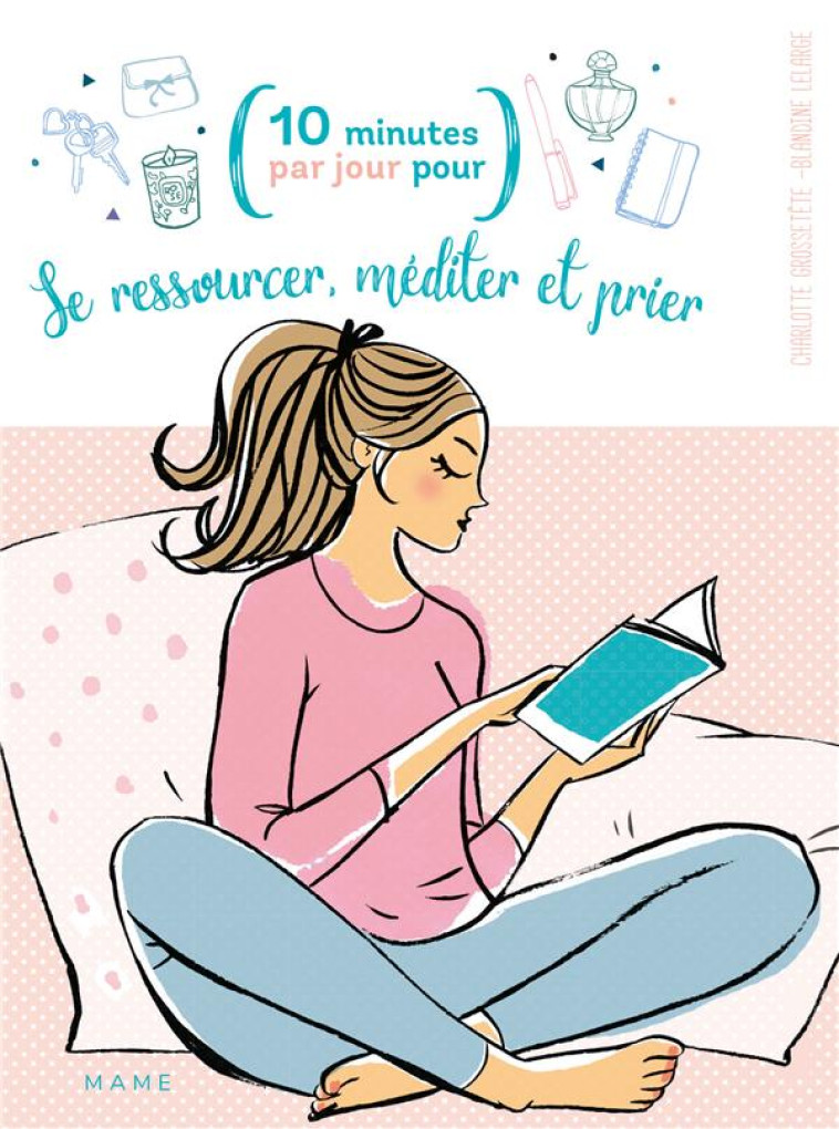 SE RESSOURCER, MEDITER ET PRIER - GROSSETETE/LELARGE - MAME