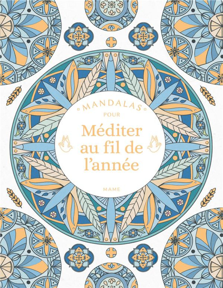 MANDALAS POUR MEDITER AU FIL DE L'ANNEE - SYLVIE MERIAUX - MAME