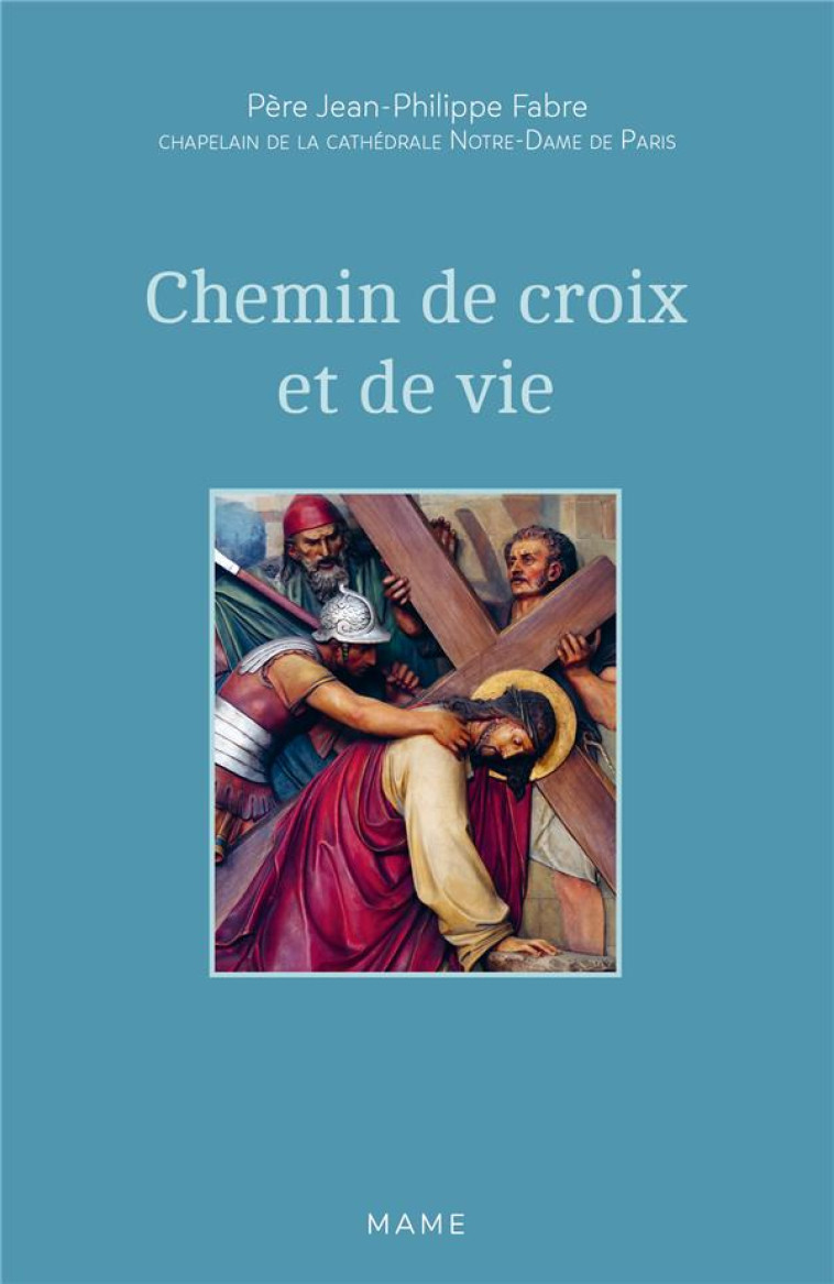 CHEMIN DE CROIX ET DE VIE - JEAN-PHILIPPE FABRE - MAME