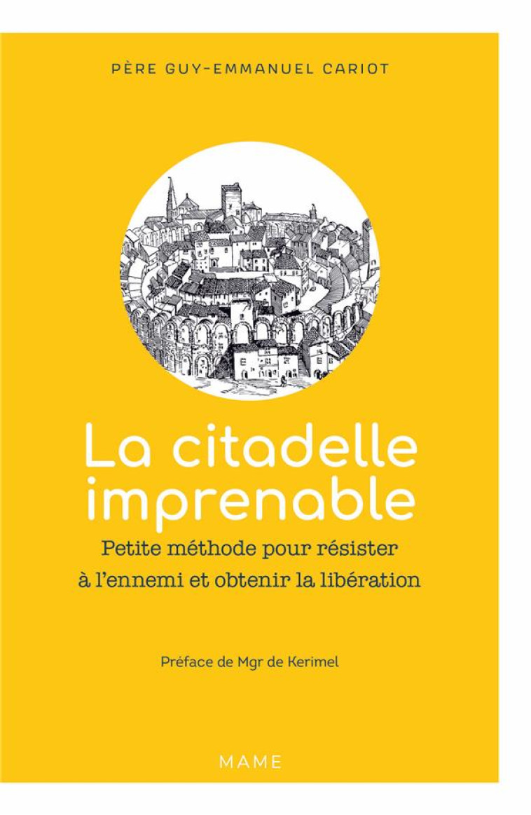 LA CITADELLE IMPRENABLE PETITE METHODE POUR RESISTER A L ENNEMI ET OBTENIR LA LIBERATION - CARIOT GUY-EMMANUEL - MAME