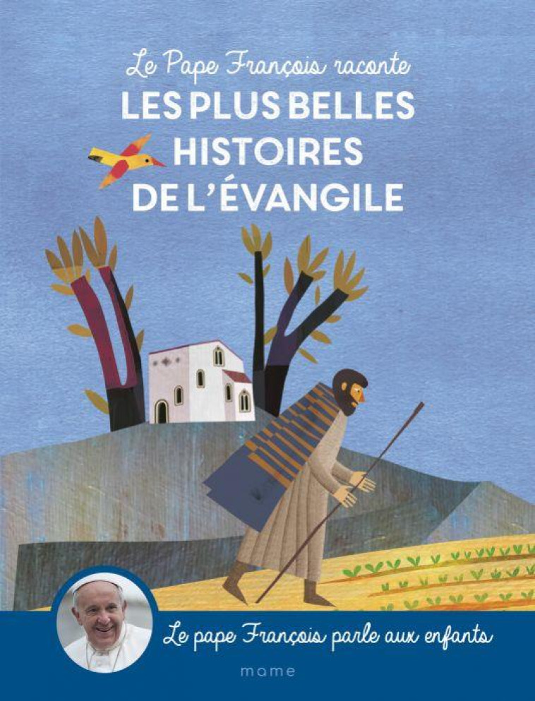 LE PAPE FRANCOIS RACONTE LES PLUS BELLES HISTOIRES DE L EVANGILE - PAPE FRANCOIS - MAME