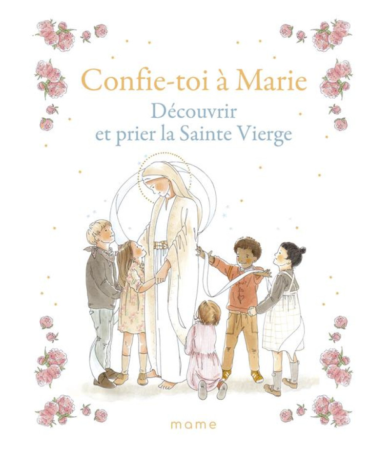 CONFIE-TOI A MARIE  DECOUVRIR ET PRIER LA SAINTE VIERGE - DU MESNIL/BY.BM - MAME