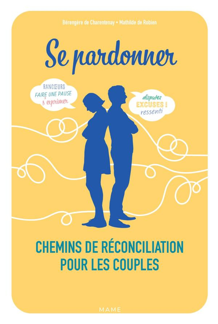 SE PARDONNER. CHEMINS DE RECONCILIATION POUR LES COUPLES - DE ROBIEN - MAME