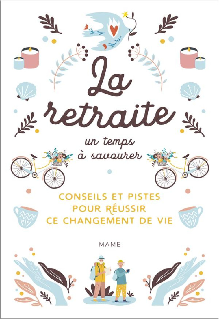 LA RETRAITE, UN TEMPS A SAVOURER - CONSEILS ET PISTES POUR REUSSIR CE CHANGEMENT DE VIE - MOUVEMENT CHRETIEN D - MAME