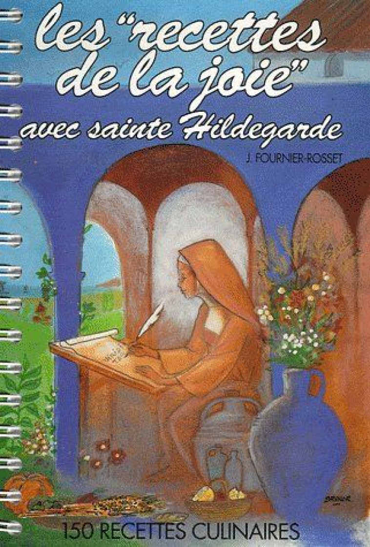 AVEC STE HILDEGARDE : LES RECETTES DE LA JOIE - JANY FOURNIER-ROSSET - TEQUI