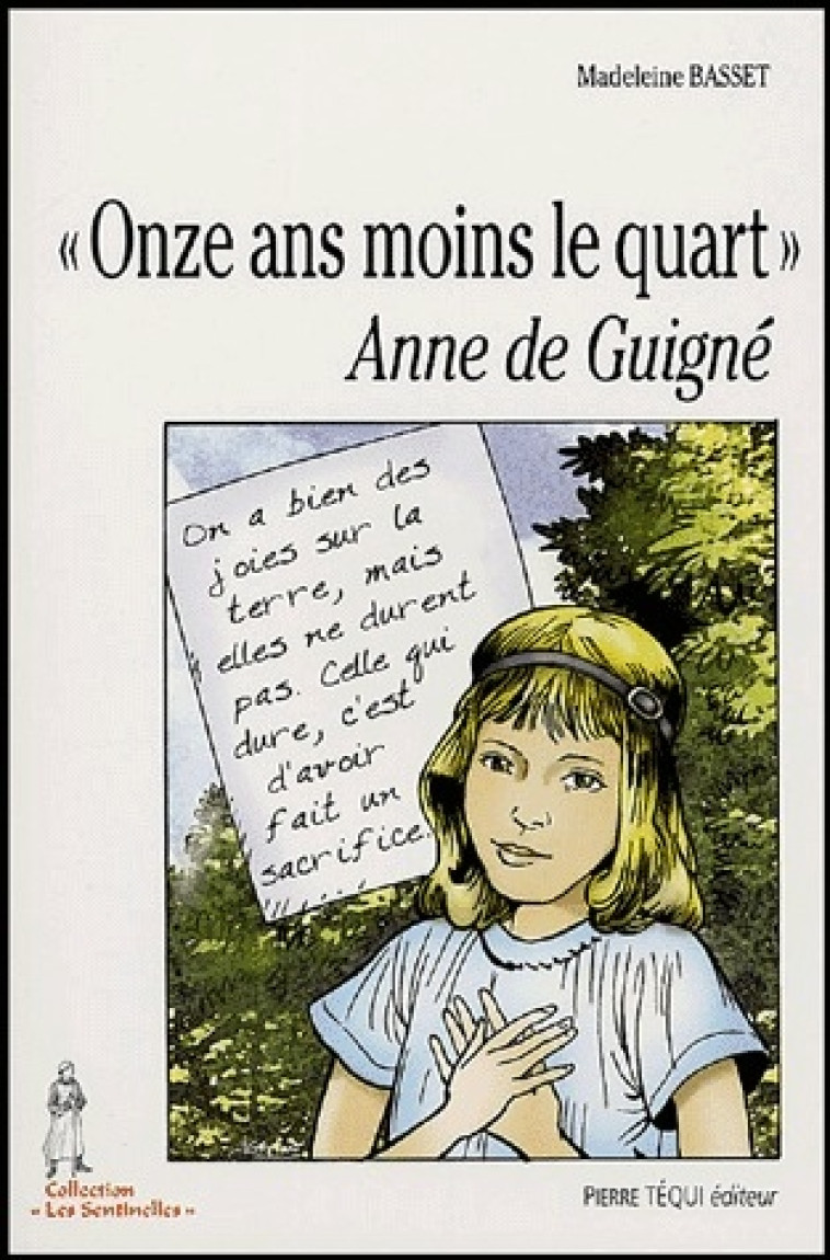 ONZE ANS MOINS LE QUART : ANNE DE GUIGNE (1911-1922) - BASSET/GRYCAN - TEQUI