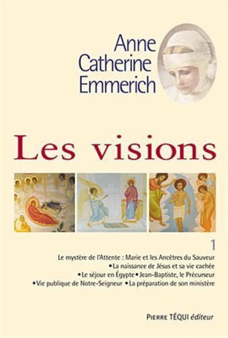 LES VISIONS  - TOME 1 - ANNE-CATHERINE EMMERICH - TEQUI