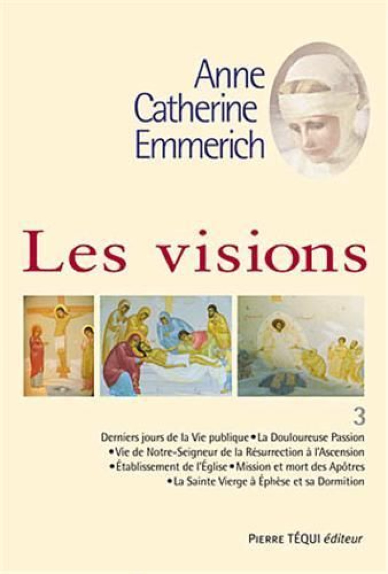 LES VISIONS  - T3 - ANNE-CATHERINE EMMERICH - TEQUI