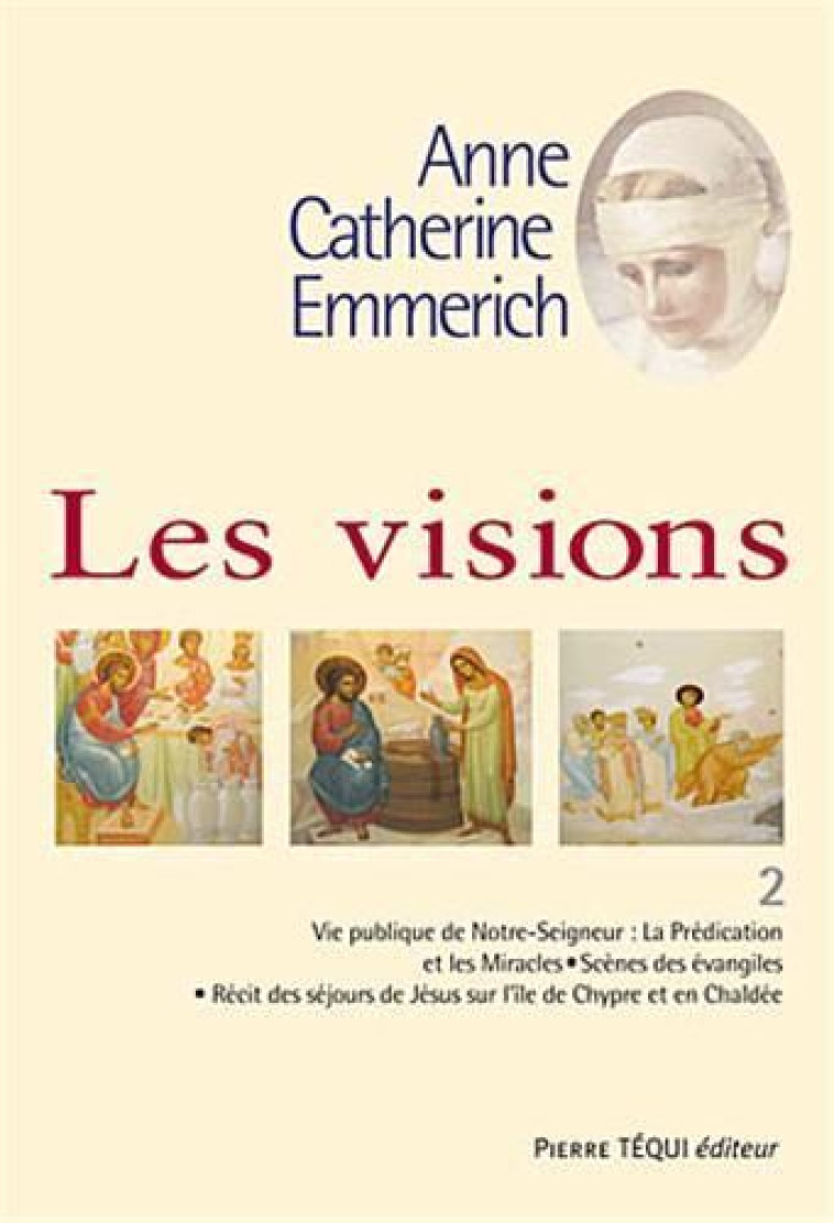 LES VISIONS - TOME 2 - ANNE-CATHERINE EMMERICH - TEQUI