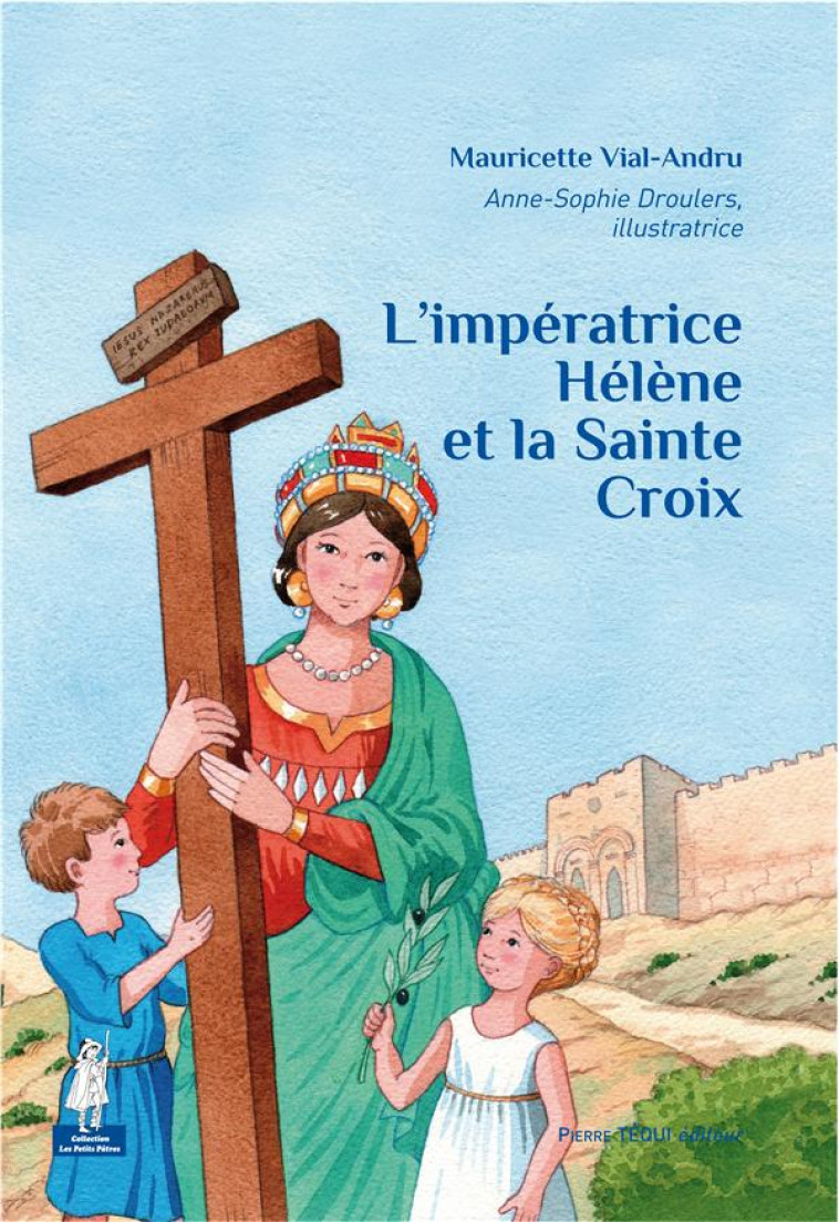 L'IMPERATRICE SAINTE HELENE ET LA SAINTE CROIX - MAURICETTE VIAL-ANDRU - Téqui