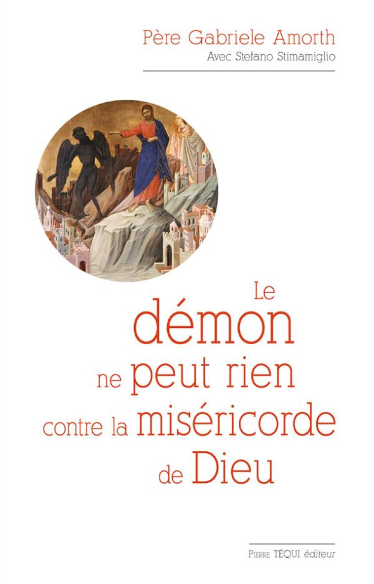 LE DEMON NE PEUT RIEN CONTRE LA MISERICORDE DE DIEU - AMORTH/STIMAMIGTIO - Téqui