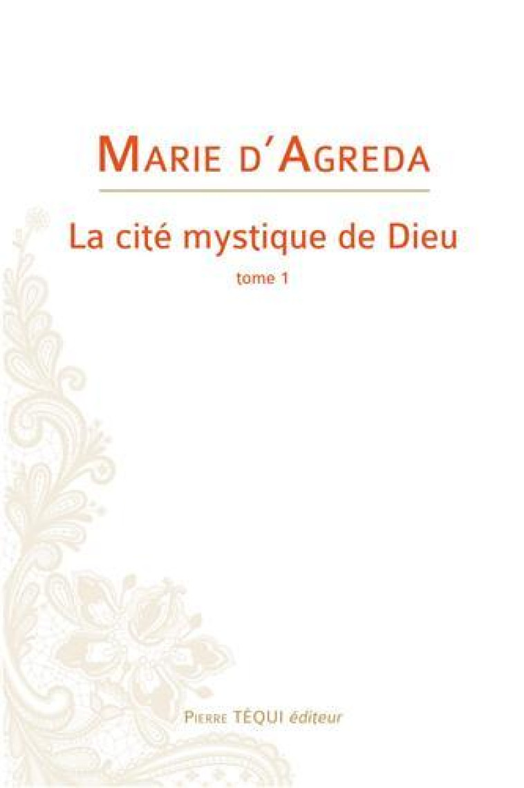 LA CITE MYSTIQUE DE DIEU - MARIE D'AGREDA - Téqui