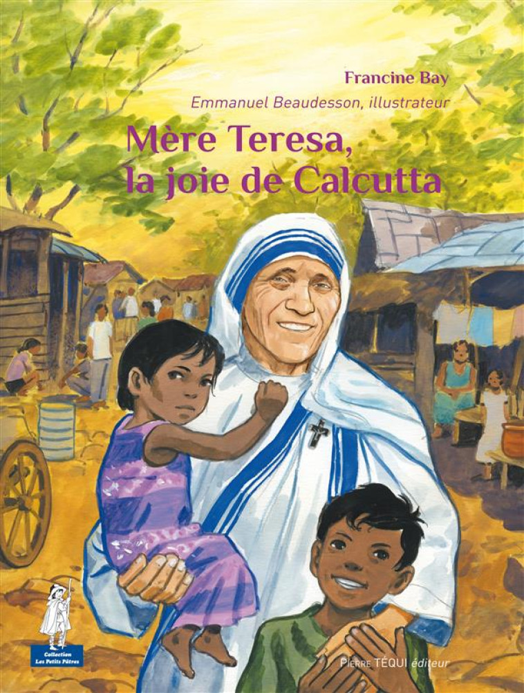 MERE TERESA, LA JOIE DE CALCUTTA - BAY/BEAUDESSON - Téqui