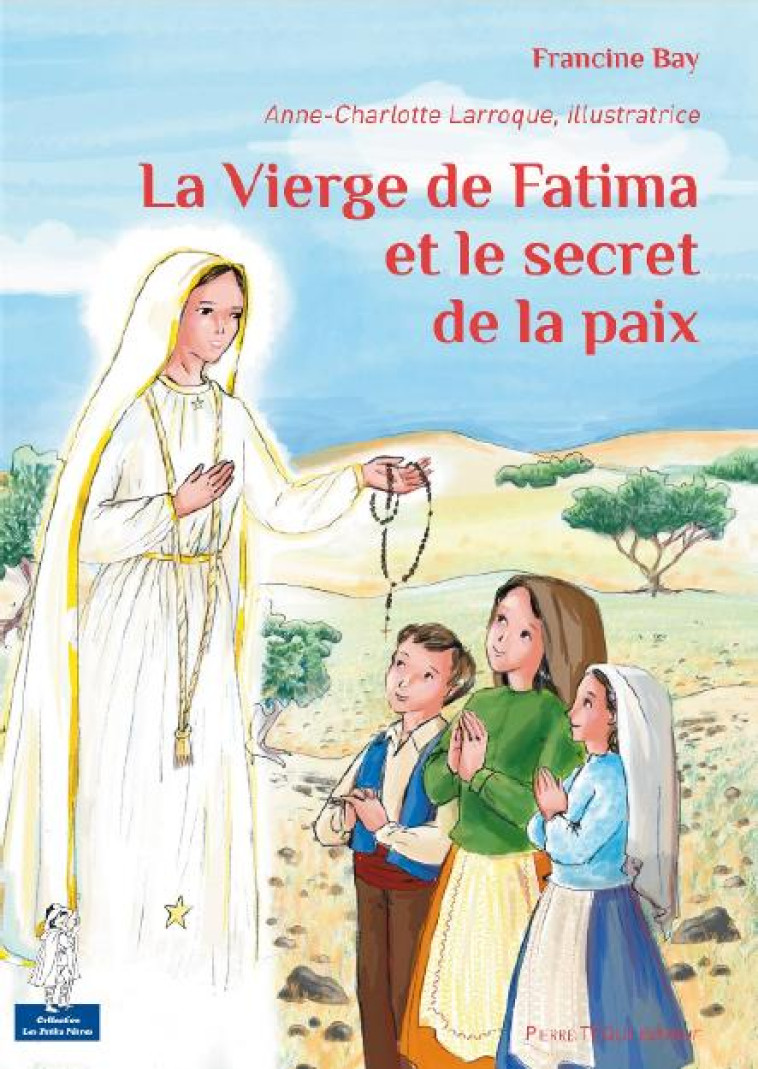 LA VIERGE DE FATIMA ET LE SECRET DE LA PAIX - BAY/LARROQUE - Téqui