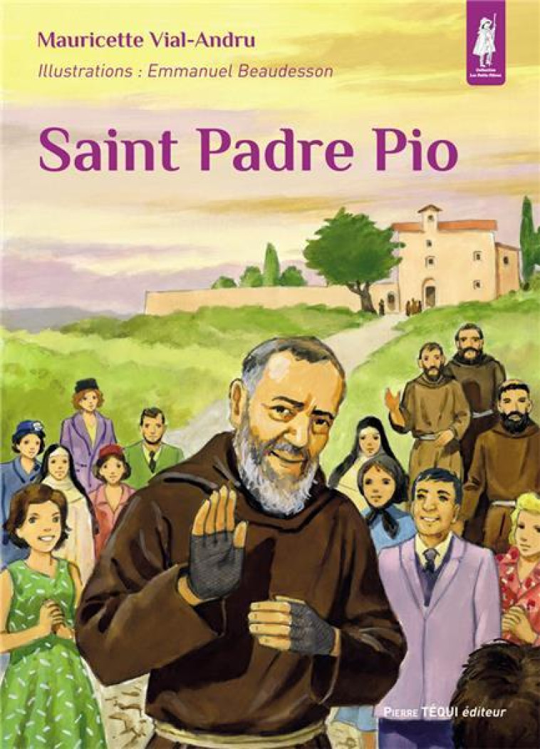 SAINT PADRE PIO - PETITS PATRES - MAURICETTE VIAL-ANDRU - TEQUI