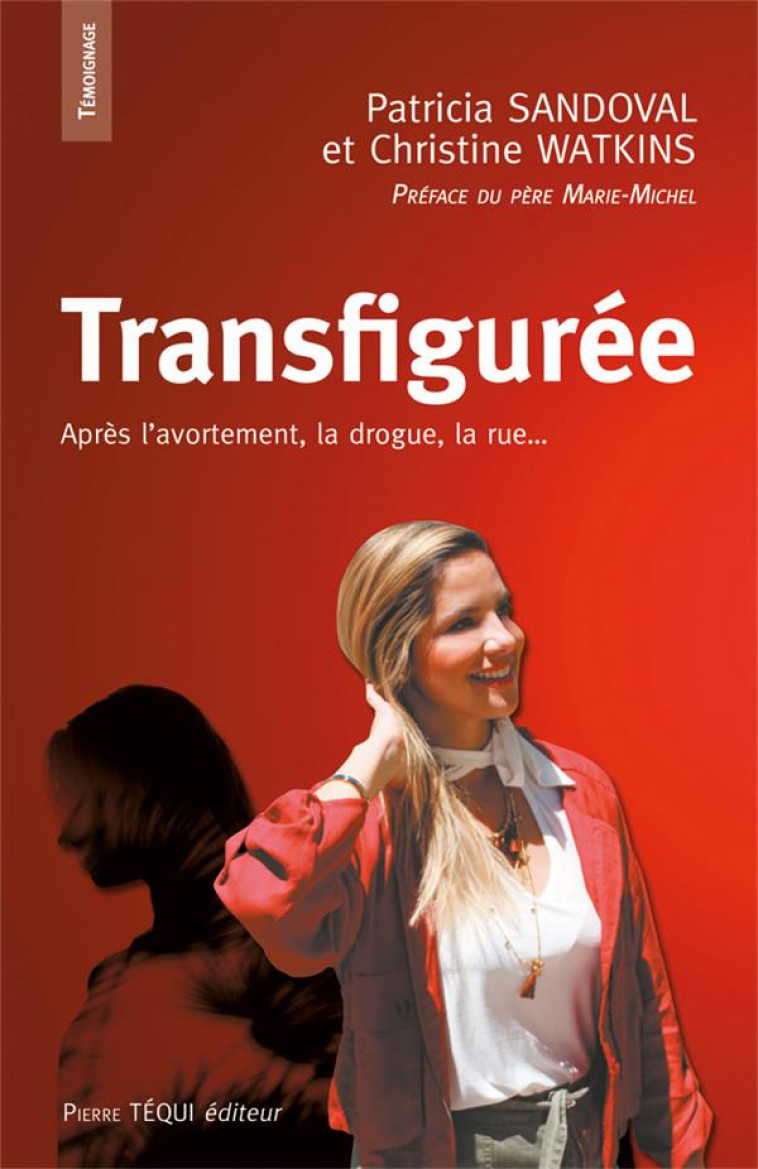 TRANSFIGUREE, APRES L'AVORTEMENT, LA DROGUE, LA RUE... - SANDOVAL/WATKINS - TEQUI