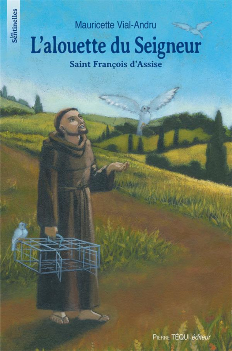 L'ALOUETTE DU SEIGNEUR - SAINT FRANCOIS D'ASSISE - MAURICETTE VIAL-ANDRU - TEQUI