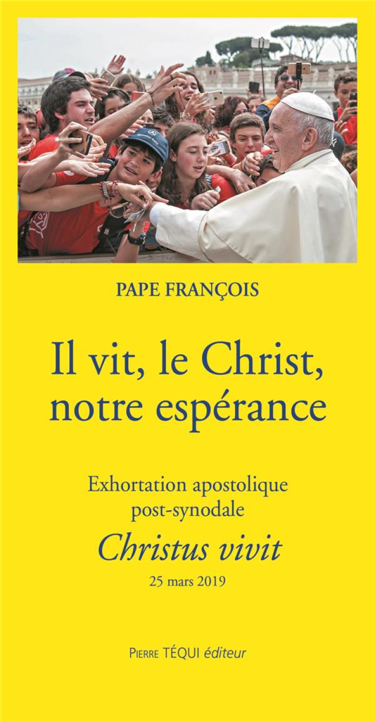 IL VIT, LE CHRIST, NOTRE ESPERANCE - PAPE FRANCOIS - TEQUI