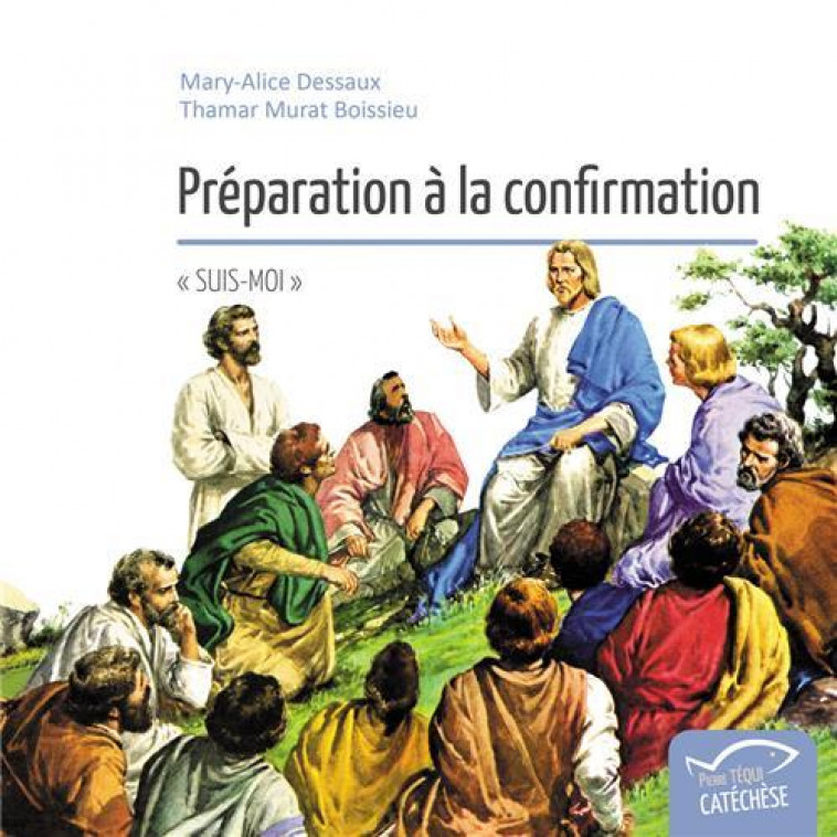 PREPARATION A LA CONFIRMATION - DESSAUX/MARTEL - TEQUI