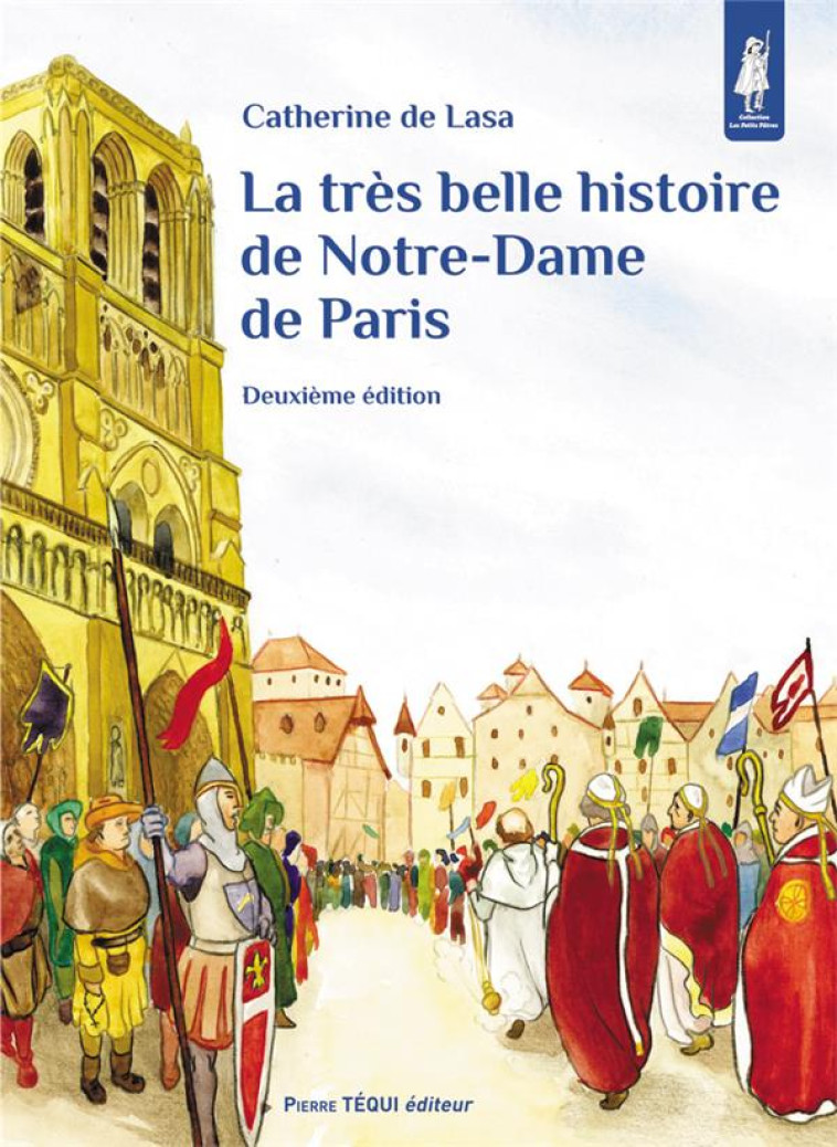 LA TRES BELLE HISTOIRE DE NOTRE-DAME DE PARIS - CATHERINE DE LASA - TEQUI