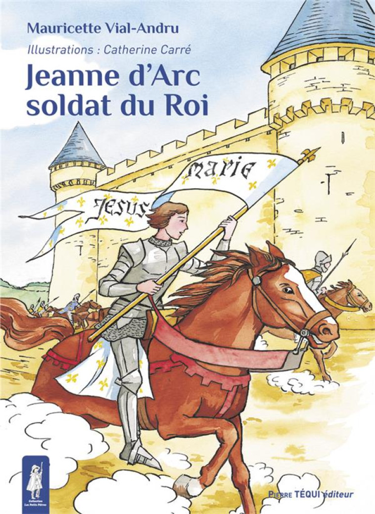 JEANNE D'ARC, SOLDAT DU ROI - VIAL-ANDRU/CARRE - TEQUI