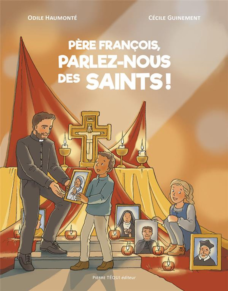 PERE FRANCOIS, PARLEZ-NOUS DES SAINTS ! - HAUMONTE/GUINEMENT - TEQUI