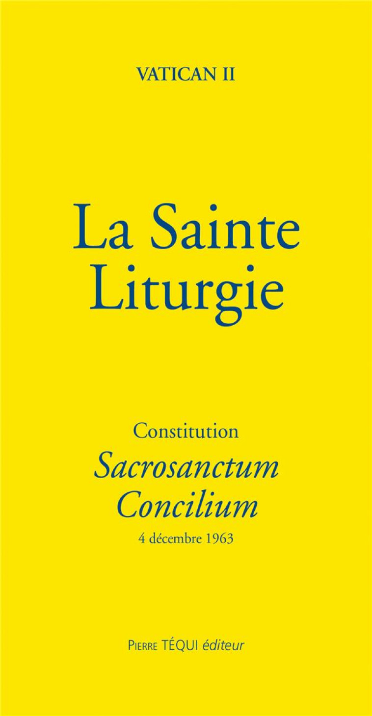 LA SAINTE LITURGIE - CONSTITUTION SACROSANCTUM CONCILIUM - 4 DECEMBRE 1963 - VATICAN II - TEQUI