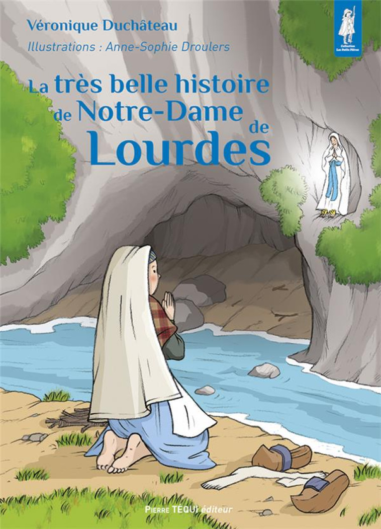 LA TRES BELLE HISTOIRE DE NOTRE-DAME DE LOURDES - EDITION ILLUSTREE - DUCHATEAU/DROULERS - TEQUI