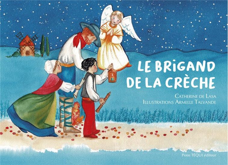 LE BRIGAND DE LA CRECHE - CONTE DE NOEL - EDITION ILLUSTREE - DE LASA/TALVANDE - TEQUI