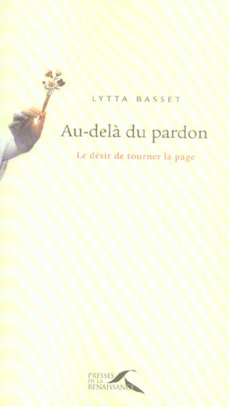 AU-DELA DU PARDON, LE DESIR DE TOURNER LA PAGE - LYTTA  BASSET - PRESSES RENAISS