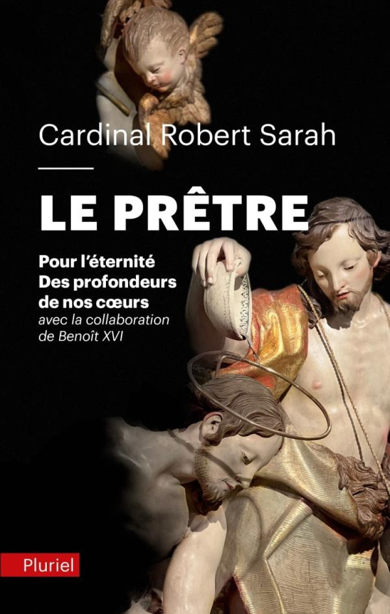 LE PRETRE - POUR L'ETERNITE. DES PROFONDEURS DE NOS COEURS - SARAH/BENOIT XVI - PLURIEL