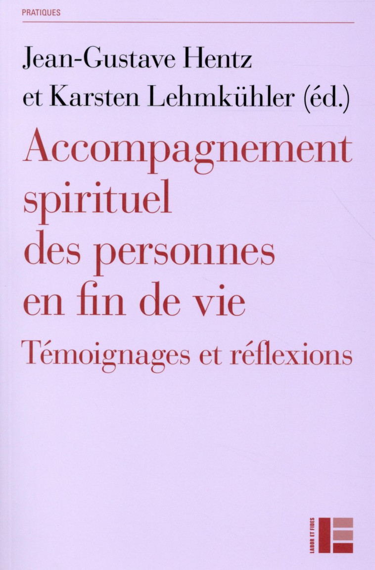 ACCOMPAGNEMENT SPIRITUEL DES PERSONNES EN FIN DE VIE - HENTZ/LEHMKUHLER - Labor et Fides