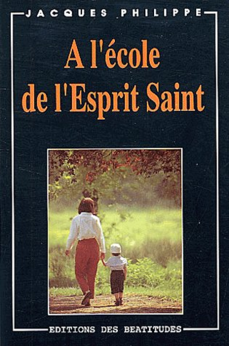 A L'?COLE DE L'ESPRIT-SAINT - PERE JACQUES PHILIPPE - BEATITUDES