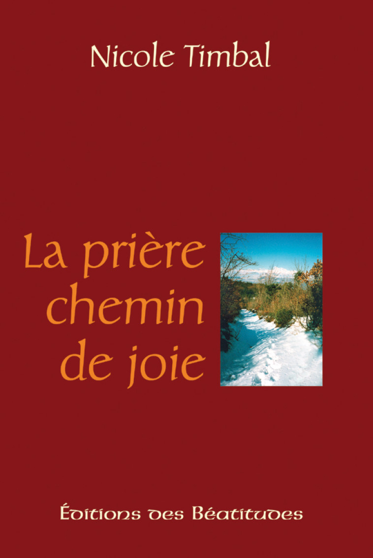 LA PRIERE, CHEMIN DE JOIE - NICOLE TIMBAL - BEATITUDES