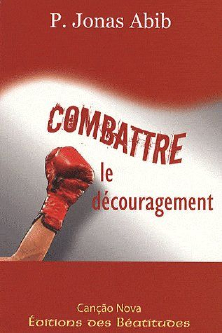 COMBATTRE LE DECOURAGEMENT - P. JONAS ABIB - BEATITUDES