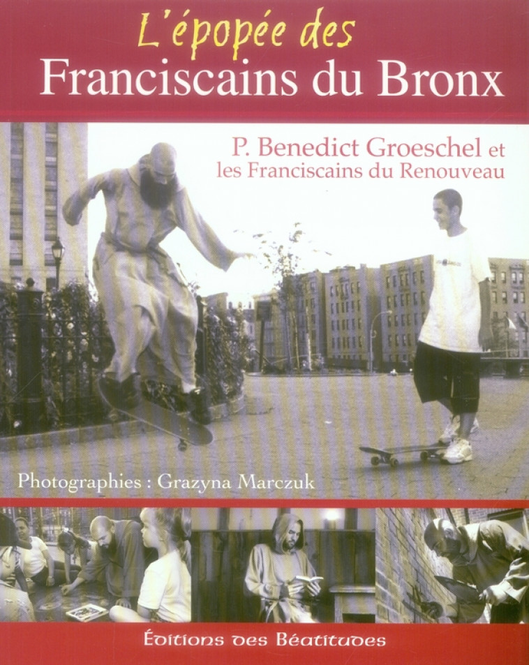 L'EPOPEE DES FRANCISCAINS DU BRONX - B. GROESCHEL - BEATITUDES