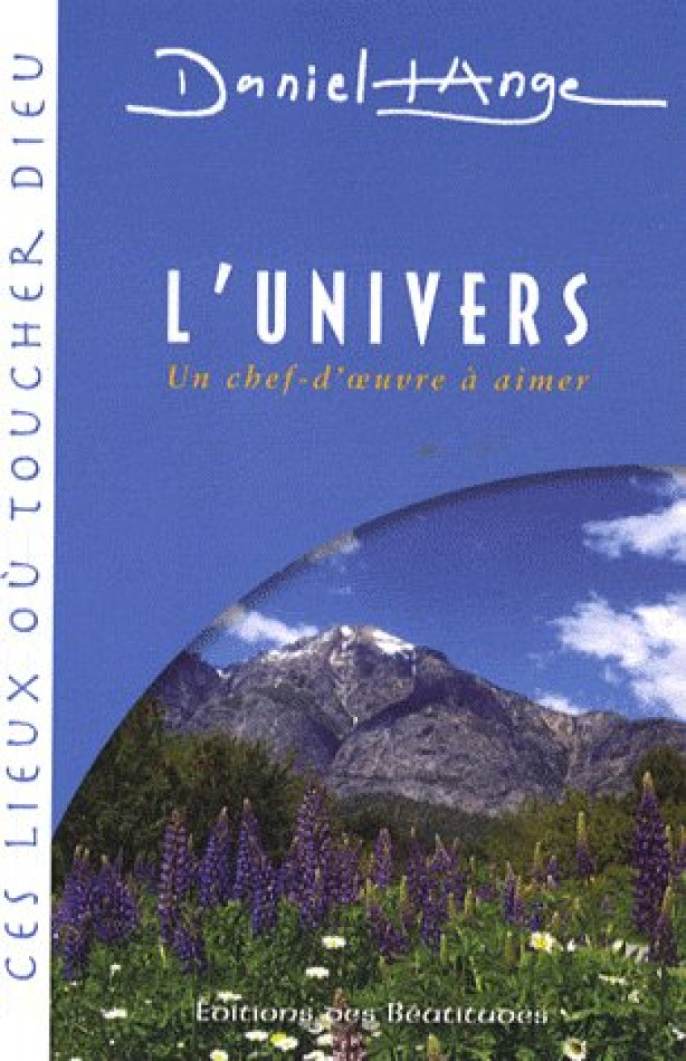 L'UNIVERS, CHEF-D'OEUVRE ? AIMER - DANIEL-ANGE - BEATITUDES