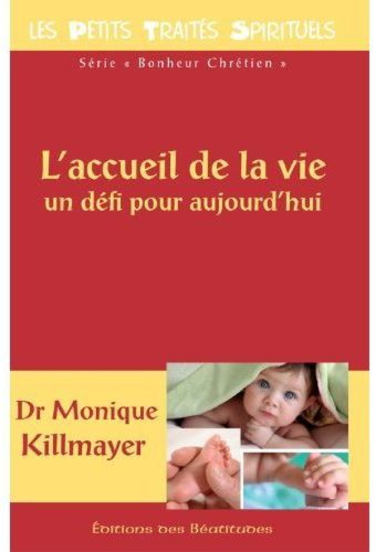 L'ACCUEIL DE LA VIE, UN DEFI AUJOURD'HUI - DOCTEUR KILLAMAYER - BEATITUDES