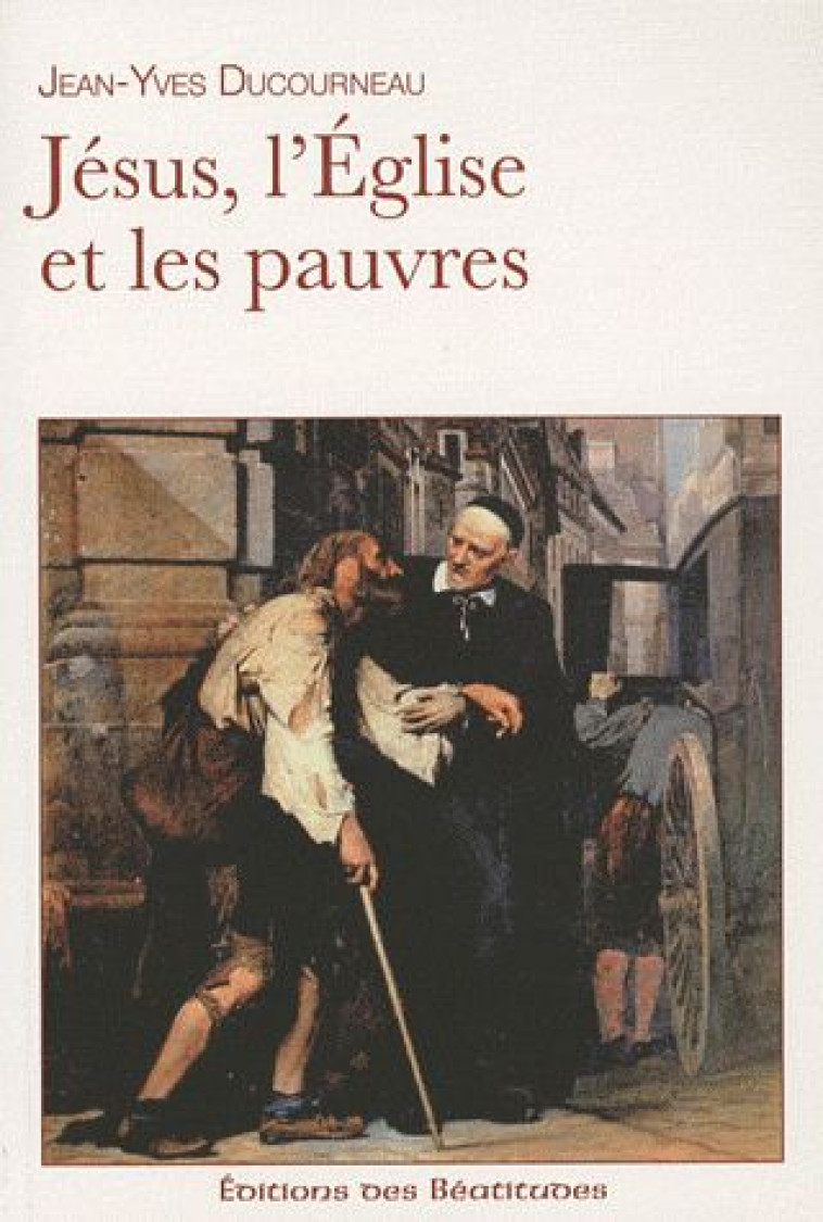 JESUS, L'EGLISE ET LES PAUVRES - JEAN-YVES DUCORNEAU - BEATITUDES