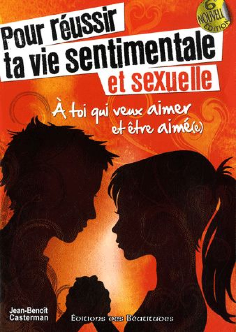 POUR R?USSIR TA VIE SENTIMENTALE ET SEXUELLE - J.B. CASTERMAN - BEATITUDES