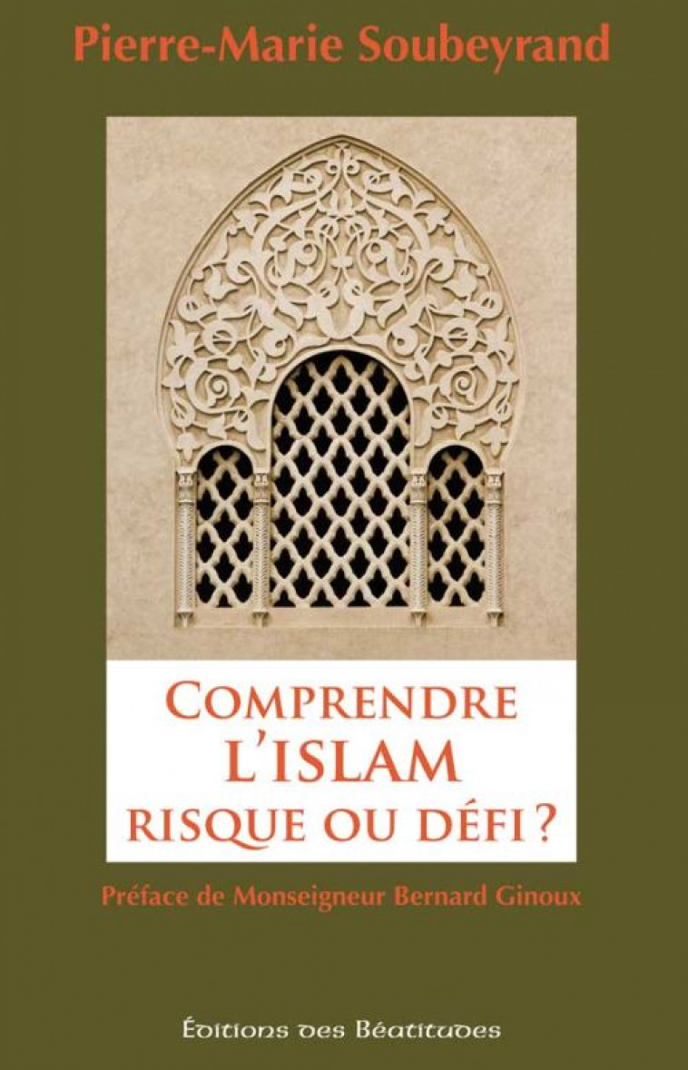 COMPRENDRE L'ISLAM, RISQUE OU D?FI - SOUBEYRAND/LEDESMA - BEATITUDES