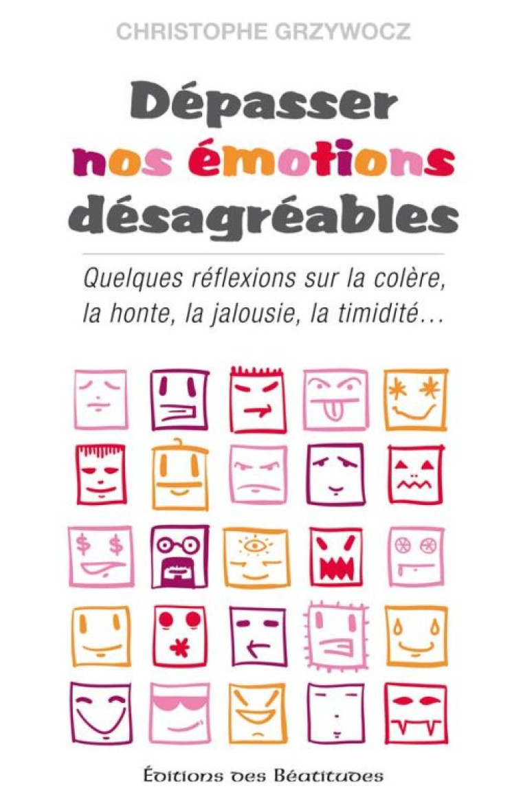 D?PASSER NOS ?MOTIONS D?SAGR?ABLES - CHRISTOPHE GRZYWOEZ - BEATITUDES