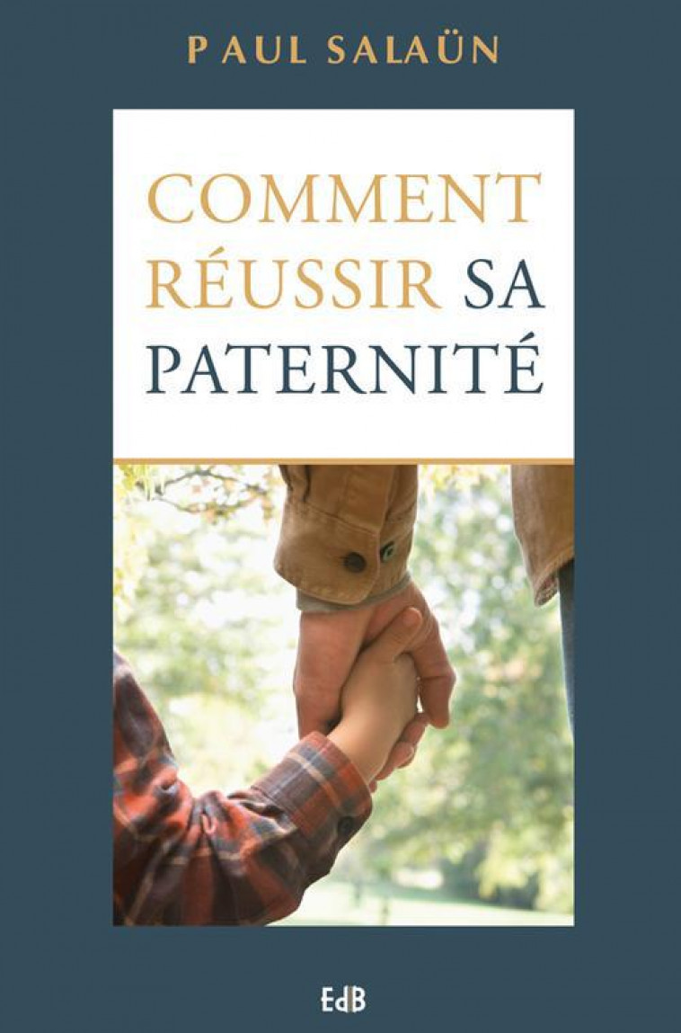 COMMENT REUSSIR SA PATERNITE - PAUL SALAUN - BEATITUDES