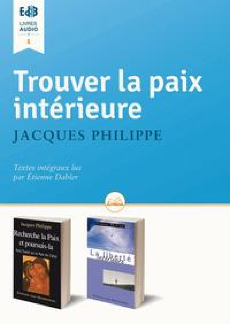 TROUVER LA PAIX INT?RIEURE (CD LIVRE AUDIO) - JACQUES PHILIPPE - Ed. des Béatitudes